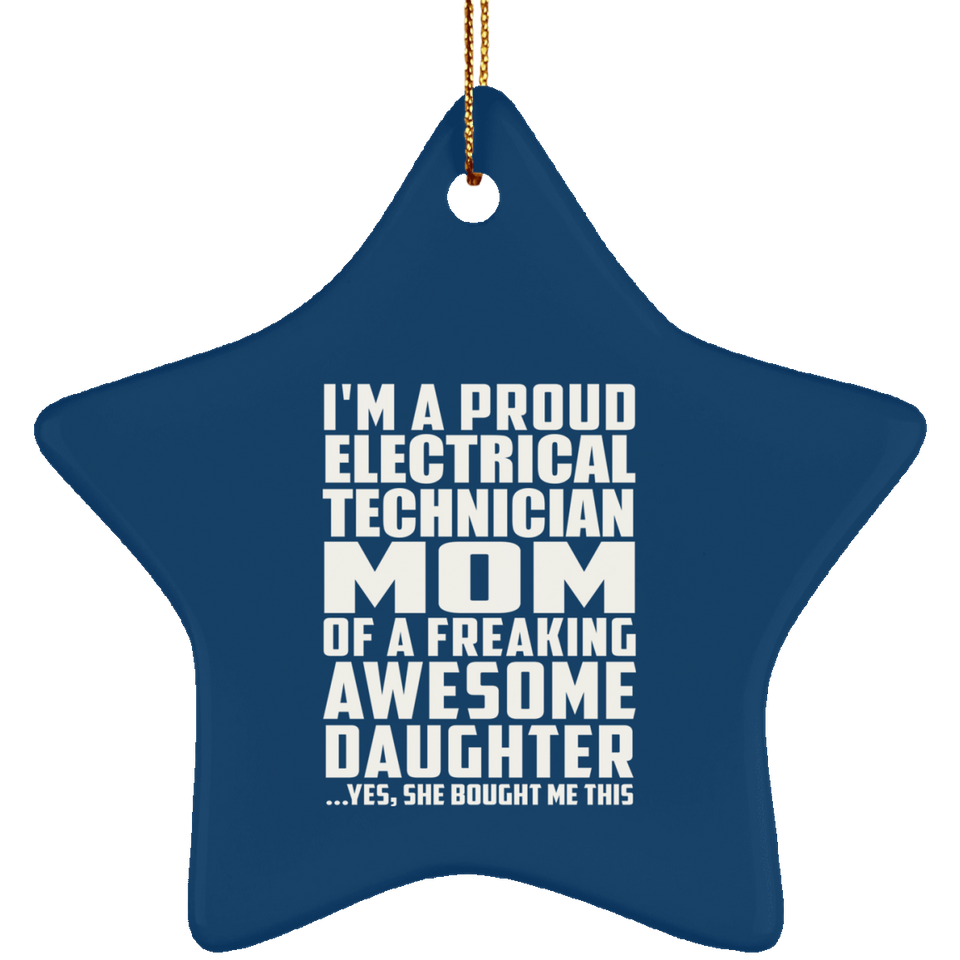 Proud Electrical Technician Mom Of Awesome Daughter - Star Ornament