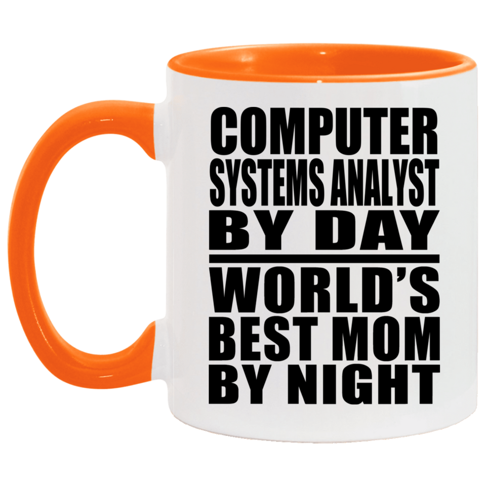 Computer Systems Analyst By Day World's Best Mom By Night - 11oz Accent Mug Orange