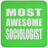 Most Awesome Sociologist - Drink Coaster