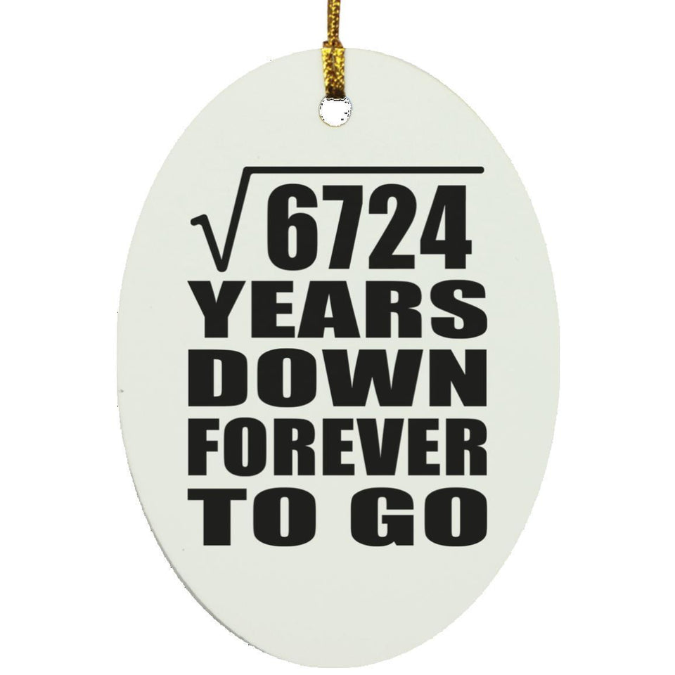 82nd Anniversary Square Root of 6724 Years Down Forever To Go - Oval Ornament