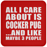 All I Care About Is Cocker Pug - Drink Coaster