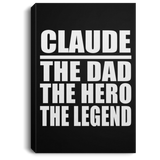 Claude The Dad The Hero The Legend - Canvas Portrait