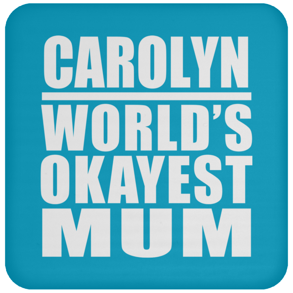 Carolyn World's Okayest Mum - Drink Coaster