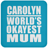 Carolyn World's Okayest Mum - Drink Coaster