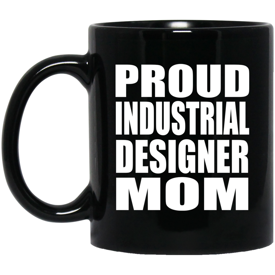 Proud Industrial Designer Mom - 11oz Coffee Mug Black