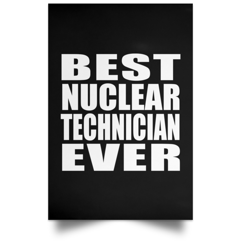 Best Nuclear Technician Ever - Poster Portrait