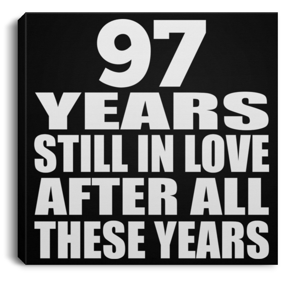 97th Anniversary 97 Years Still In Love After These Years - Canvas Square