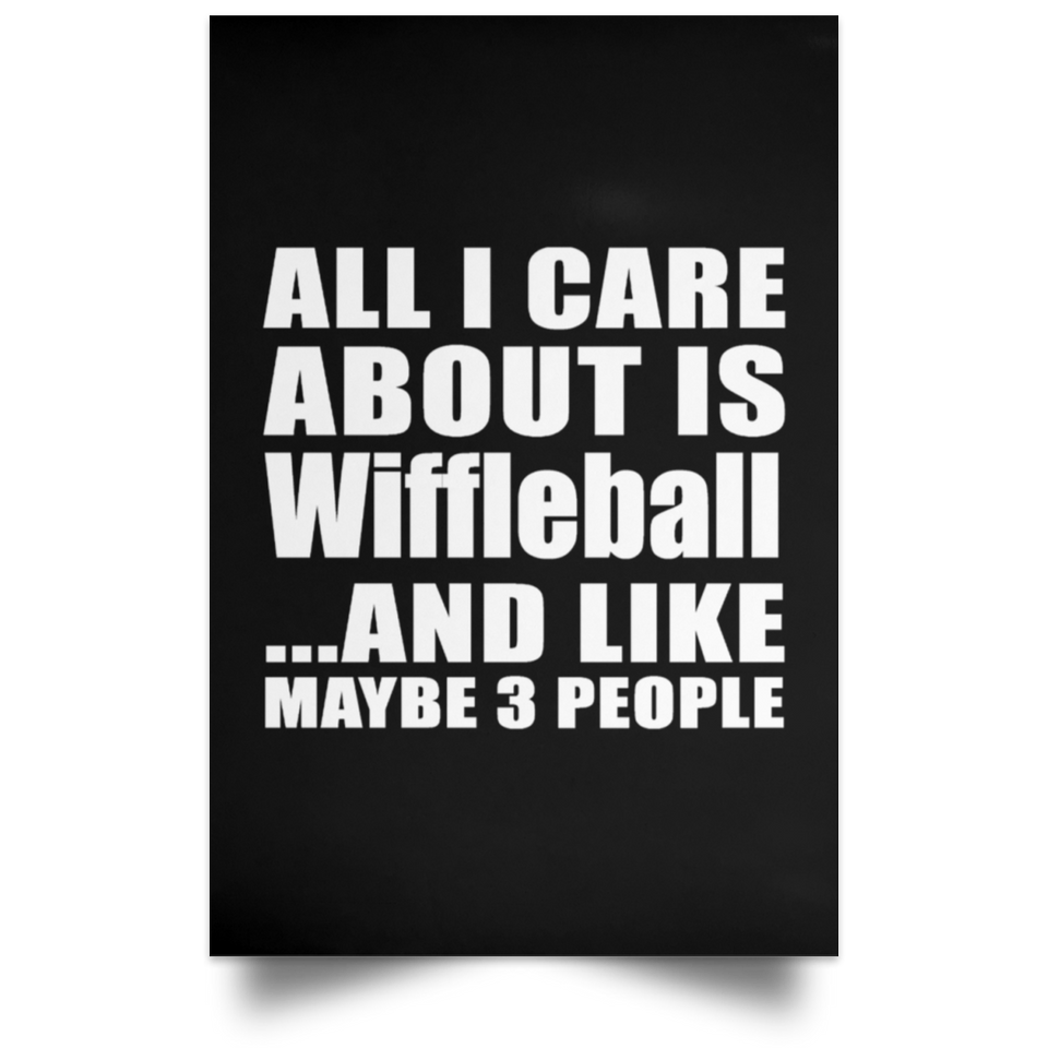 All I Care About Is Wiffleball - Poster Portrait