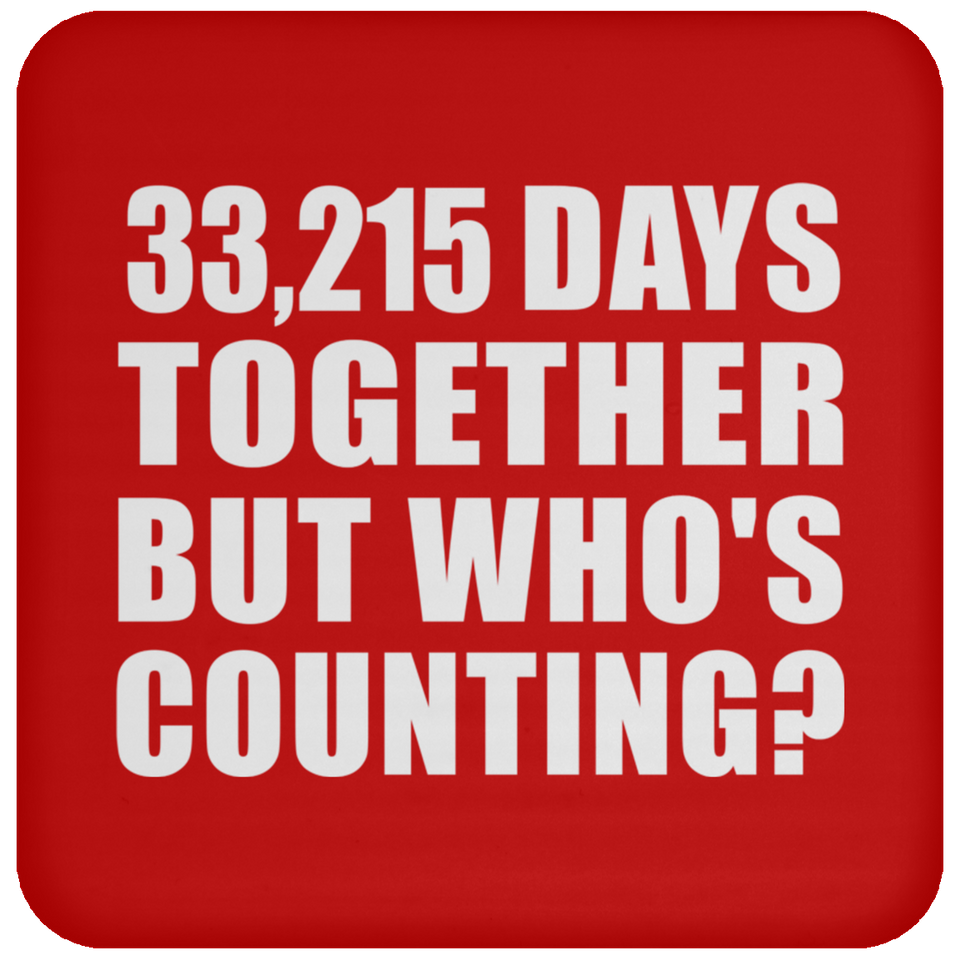91st Anniversary 33,215 Days Together But Who's Counting - Drink Coaster
