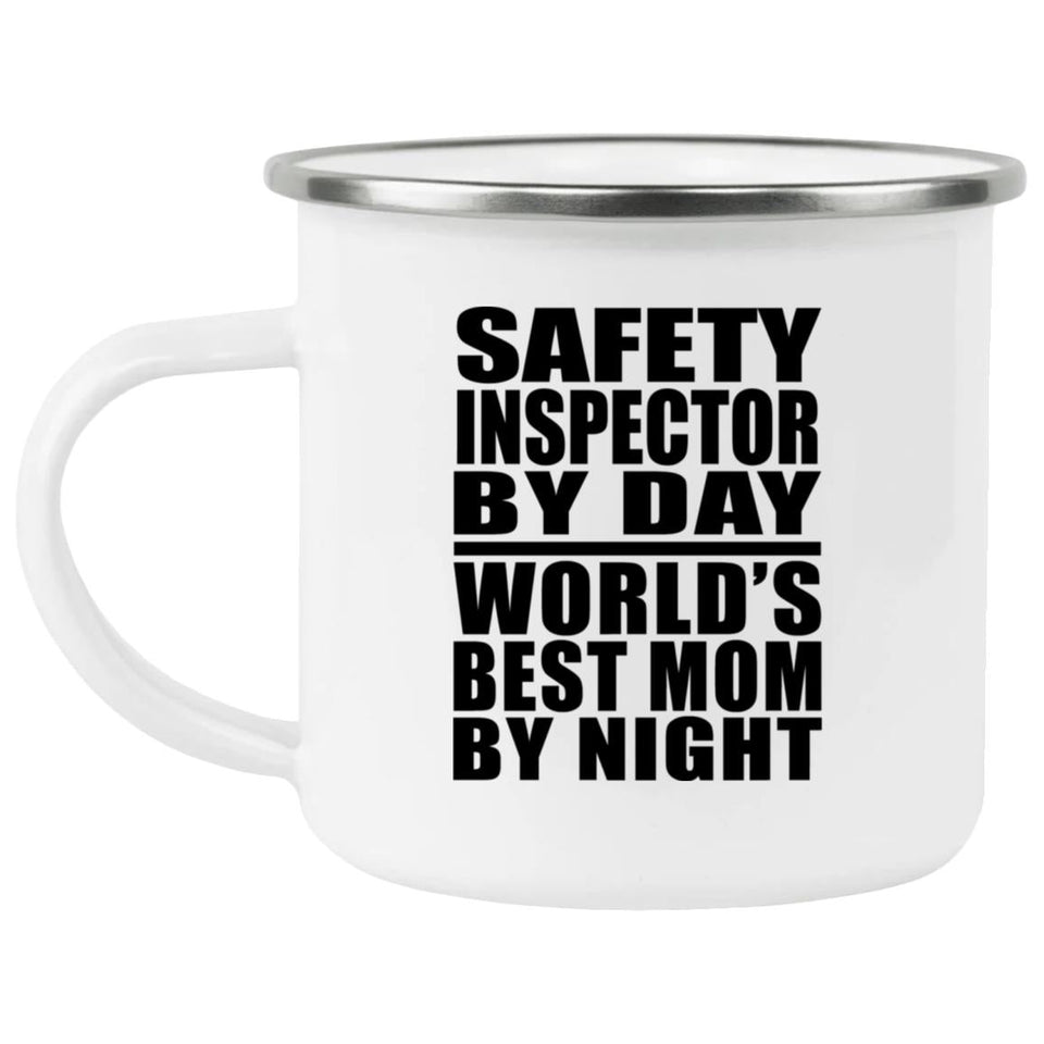 Safety Inspector By Day World's Best Mom By Night - 12oz Camping Mug