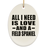 All I Need Is Love And A Field Spaniel - Oval Ornament