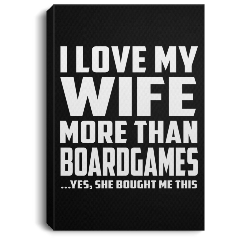 I Love My Wife More Than BoardGames - Canvas Portrait