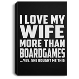 I Love My Wife More Than BoardGames - Canvas Portrait