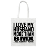 I Love My Husband More Than BMX - Tote Bag White