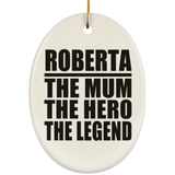 Roberta The Mum The Hero The Legend - Oval Ornament