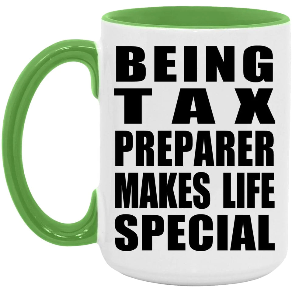 Being Tax Preparer Makes Life Special - 15oz Accent Mug Green