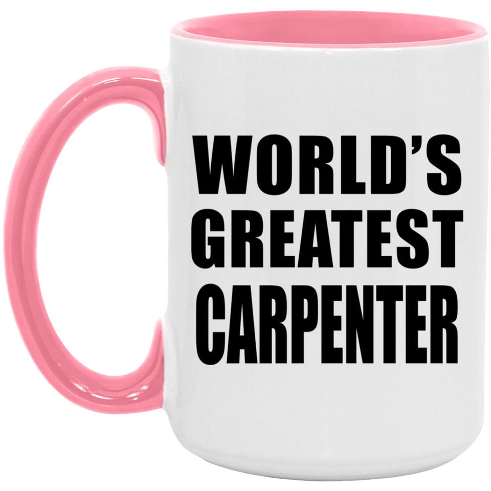 World's Greatest Carpenter - 15oz Accent Mug Pink