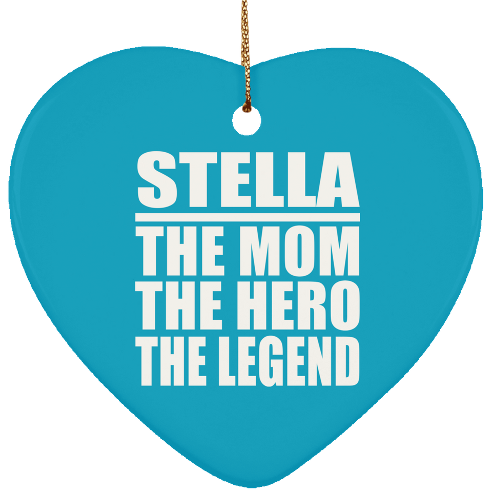 Stella The Mom The Hero The Legend - Heart Ornament