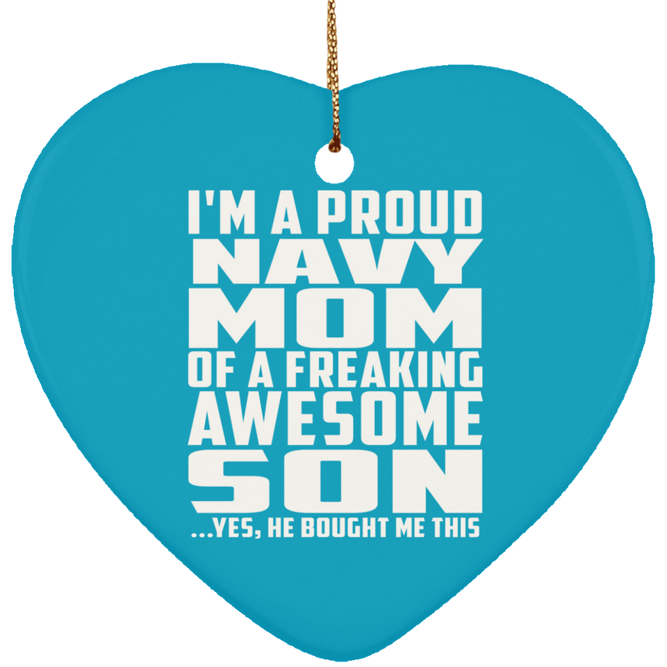 Proud Navy Mom Of Awesome Son - Heart Ornament