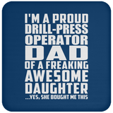 Proud Drill-Press Operator Dad Of Awesome Daughter - Drink Coaster