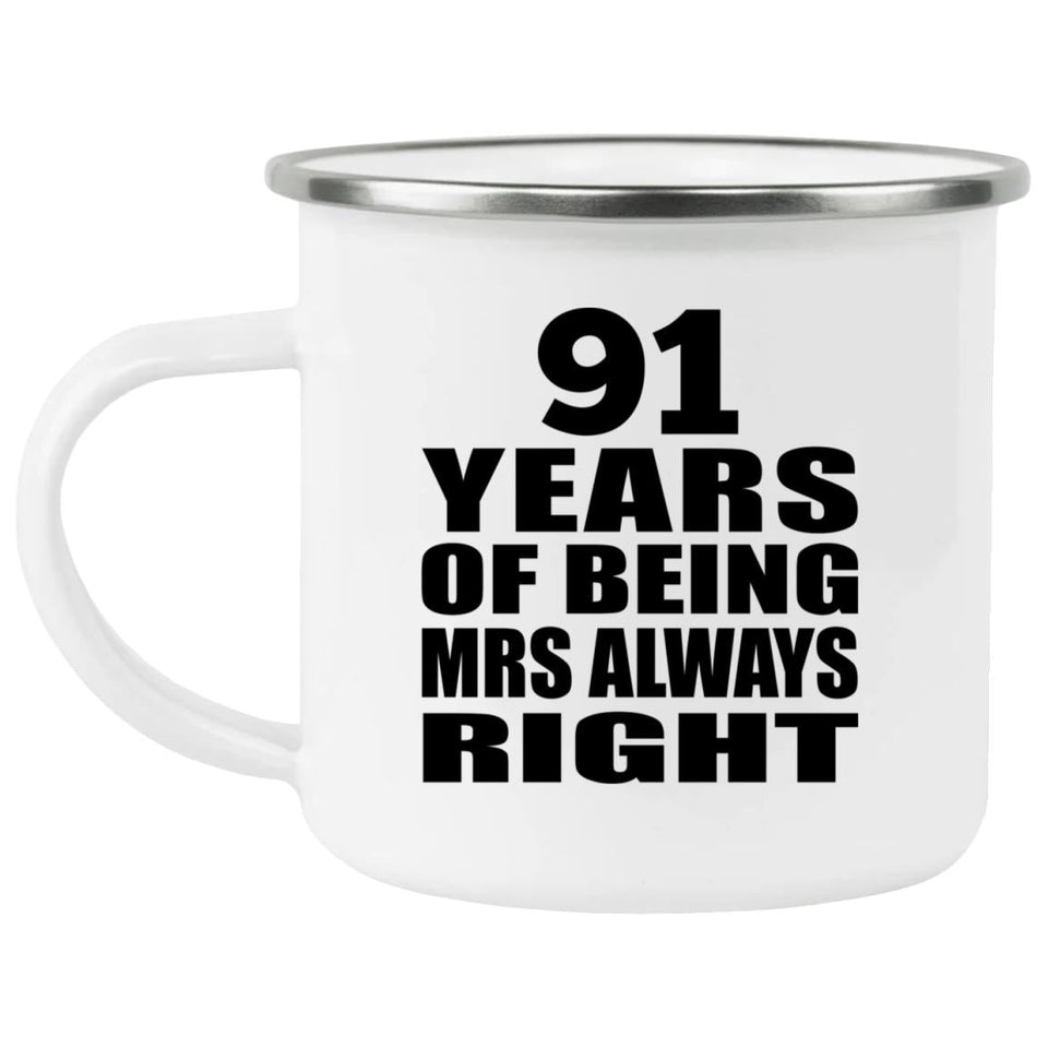 91st Anniversary 91 Years of Being Mrs Always Right - 12oz Camping Mug
