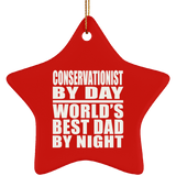 Conservationist By Day World's Best Dad By Night - Star Ornament