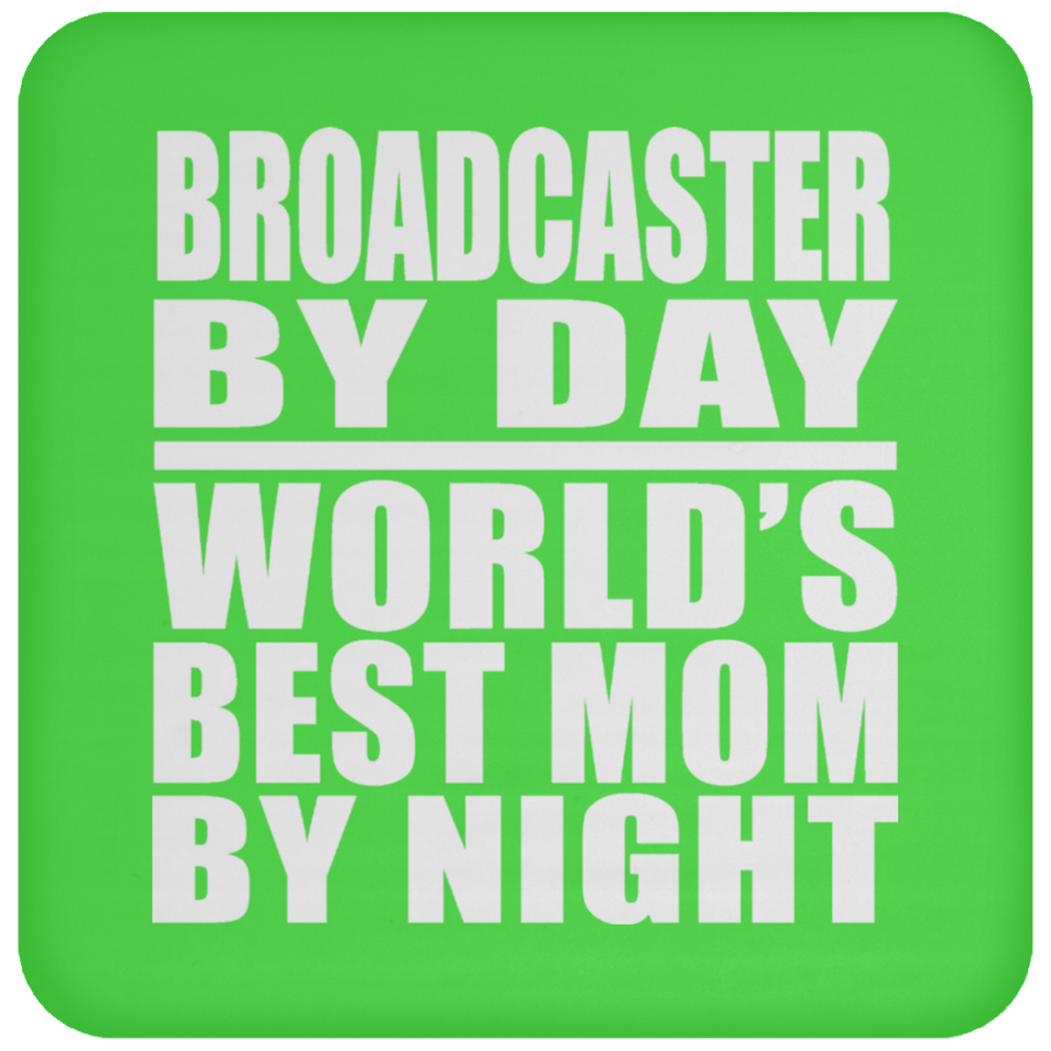 Broadcaster By Day World's Best Mom By Night - Drink Coaster