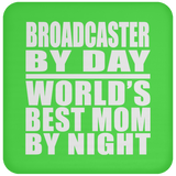 Broadcaster By Day World's Best Mom By Night - Drink Coaster
