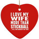 I Love My Wife More Than Stickball - Heart Ornament