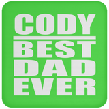 Cody Best Dad Ever - Drink Coaster