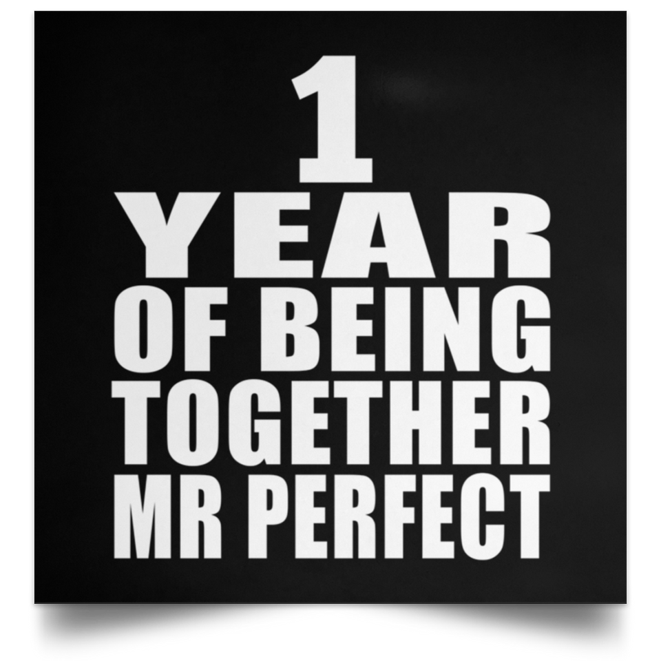 1st Anniversary 1 Year Of Being Mr Perfect - Poster Square