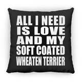 All I Need Is Love And My Soft Coated Wheaten Terrier - Throw Pillow Black