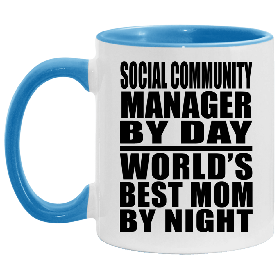 Social Community Manager By Day World's Best Mom By Night - 11oz Accent Mug Blue
