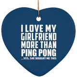 I Love My Girlfriend More Than Ping Pong - Heart Ornament