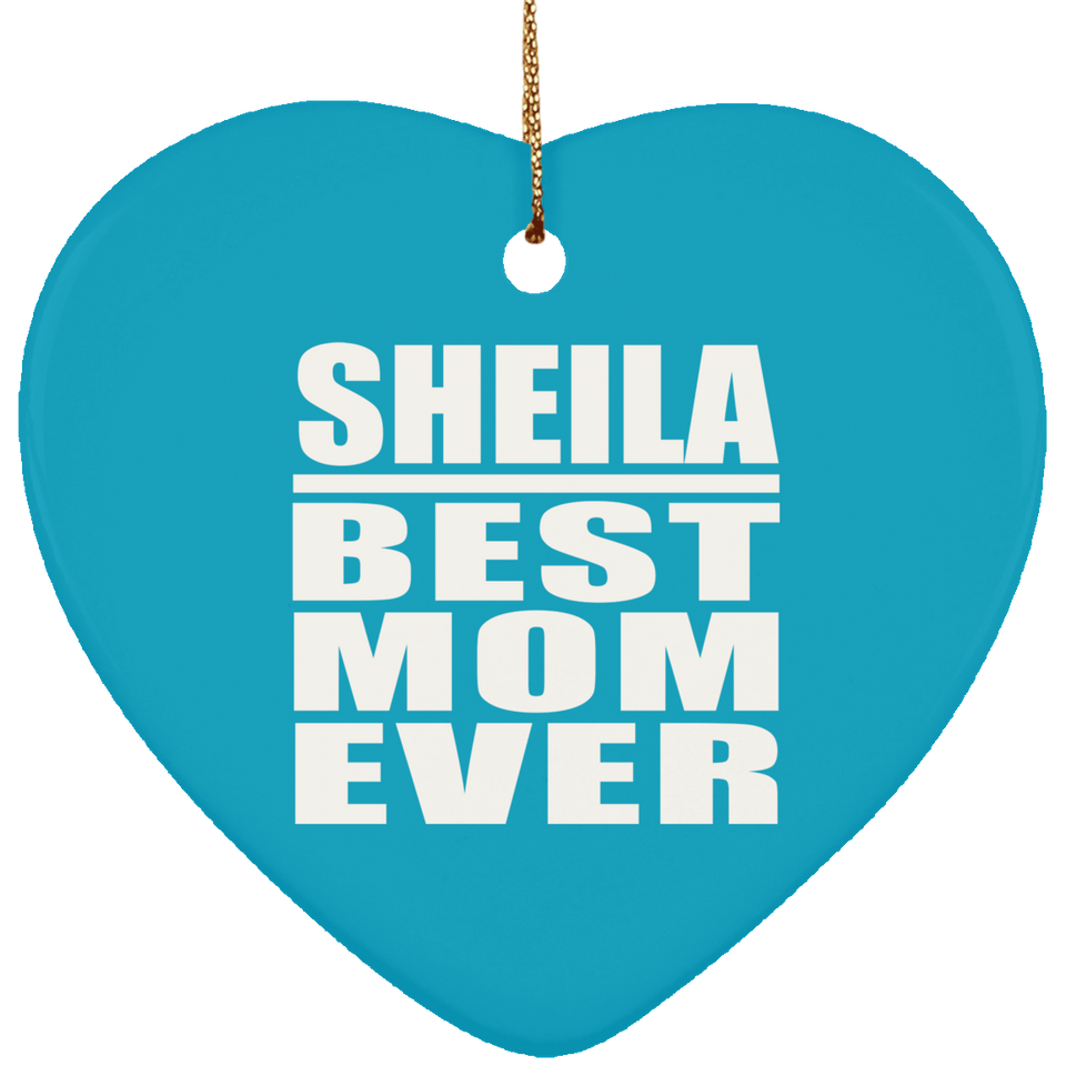 Sheila Best Mom Ever - Heart Ornament