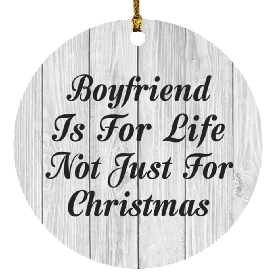 Boyfriend Is For Life Not Just For Christmas - Circle Ornament F