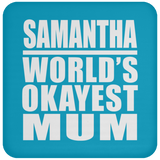 Samantha World's Okayest Mum - Drink Coaster