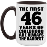 46th Birthday First 46 Years of Childhood Are The Hardest - 15oz Accent Mug Black