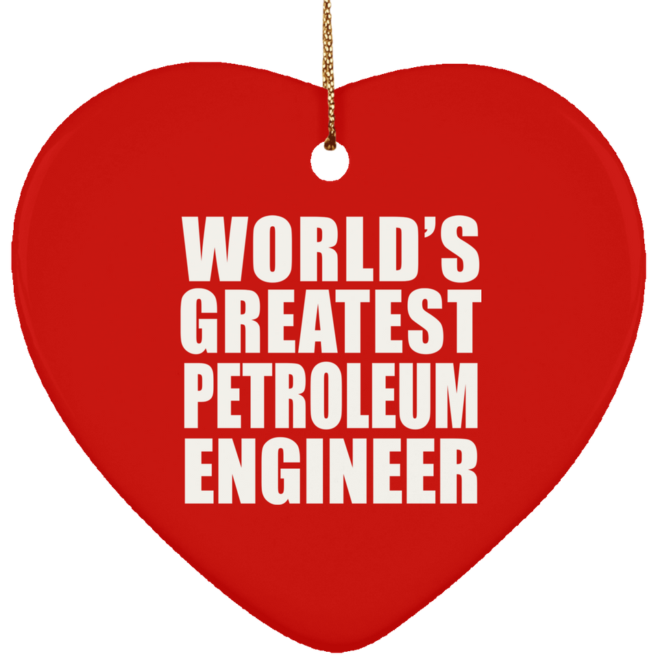 World's Greatest Petroleum Engineer - Heart Ornament