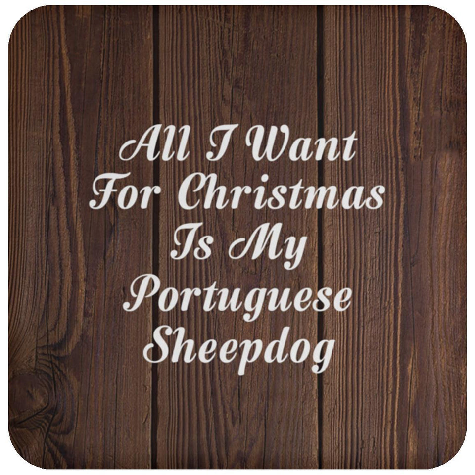 All I Want For Christmas Is My Portuguese Sheepdog - Drink Coaster D