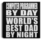 Computer Programmer By Day World's Best Dad By Night - Canvas Square