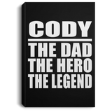 Cody The Dad The Hero The Legend - Canvas Portrait