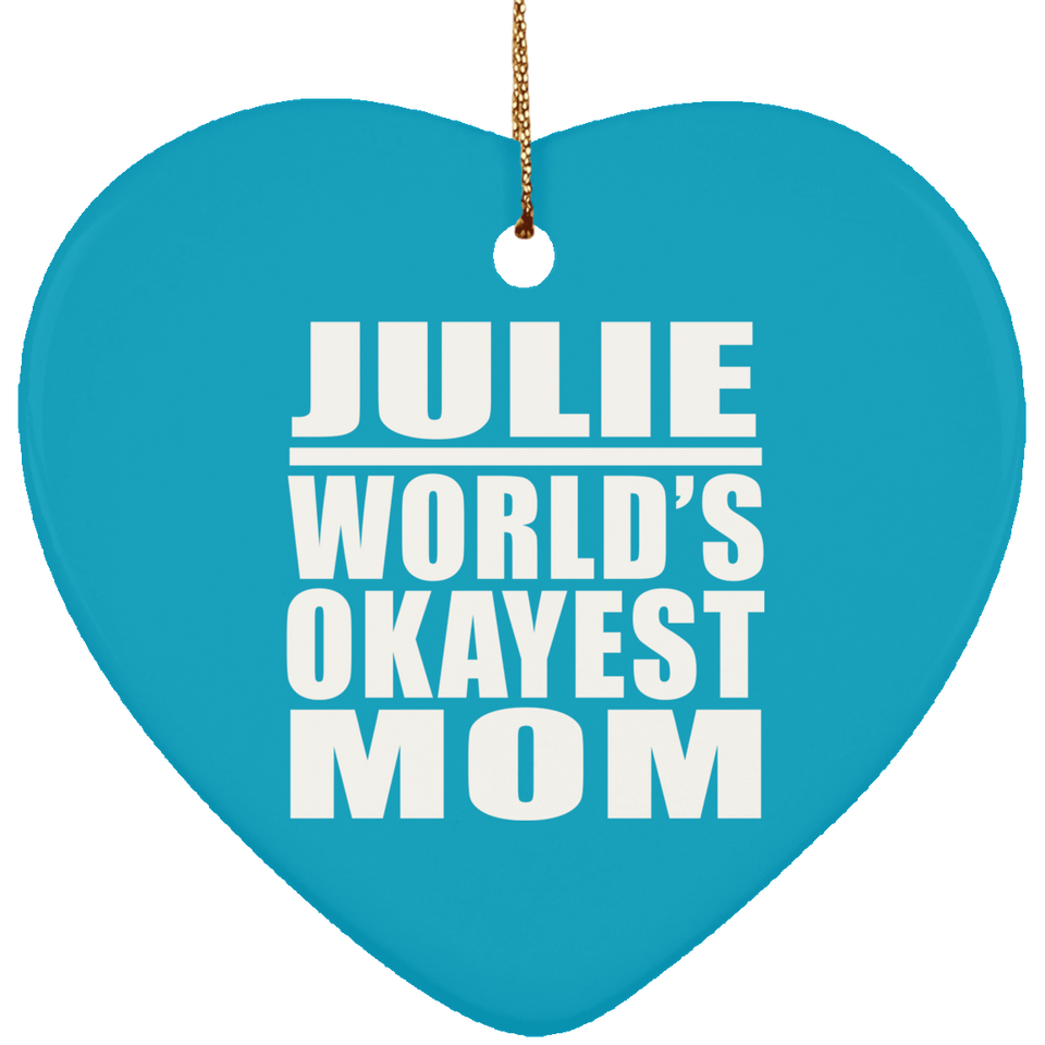 Julie World's Okayest Mom - Heart Ornament