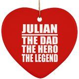 Julian The Dad The Hero The Legend - Heart Ornament