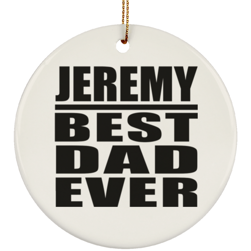 Jeremy Best Dad Ever - Circle Ornament