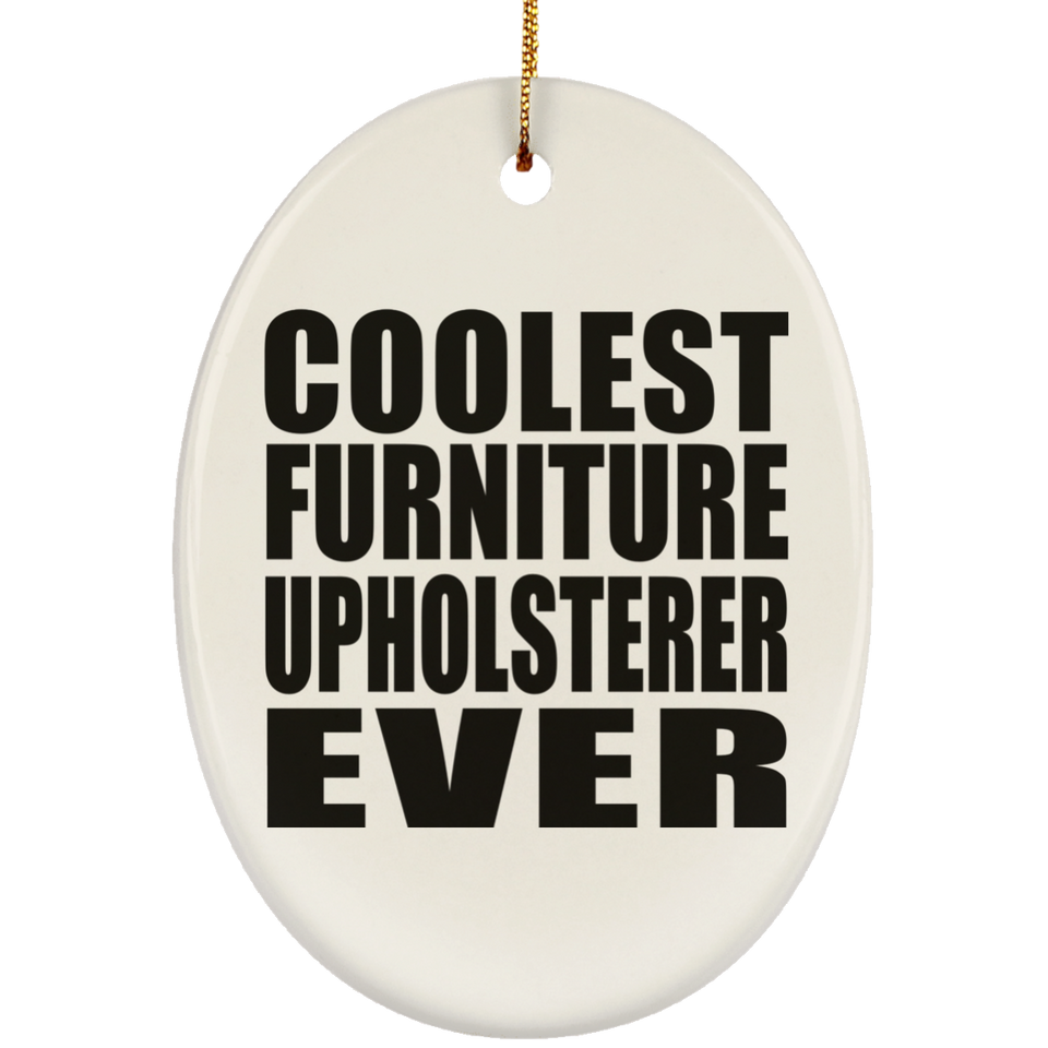 Coolest Furniture Upholsterer Ever - Oval Ornament