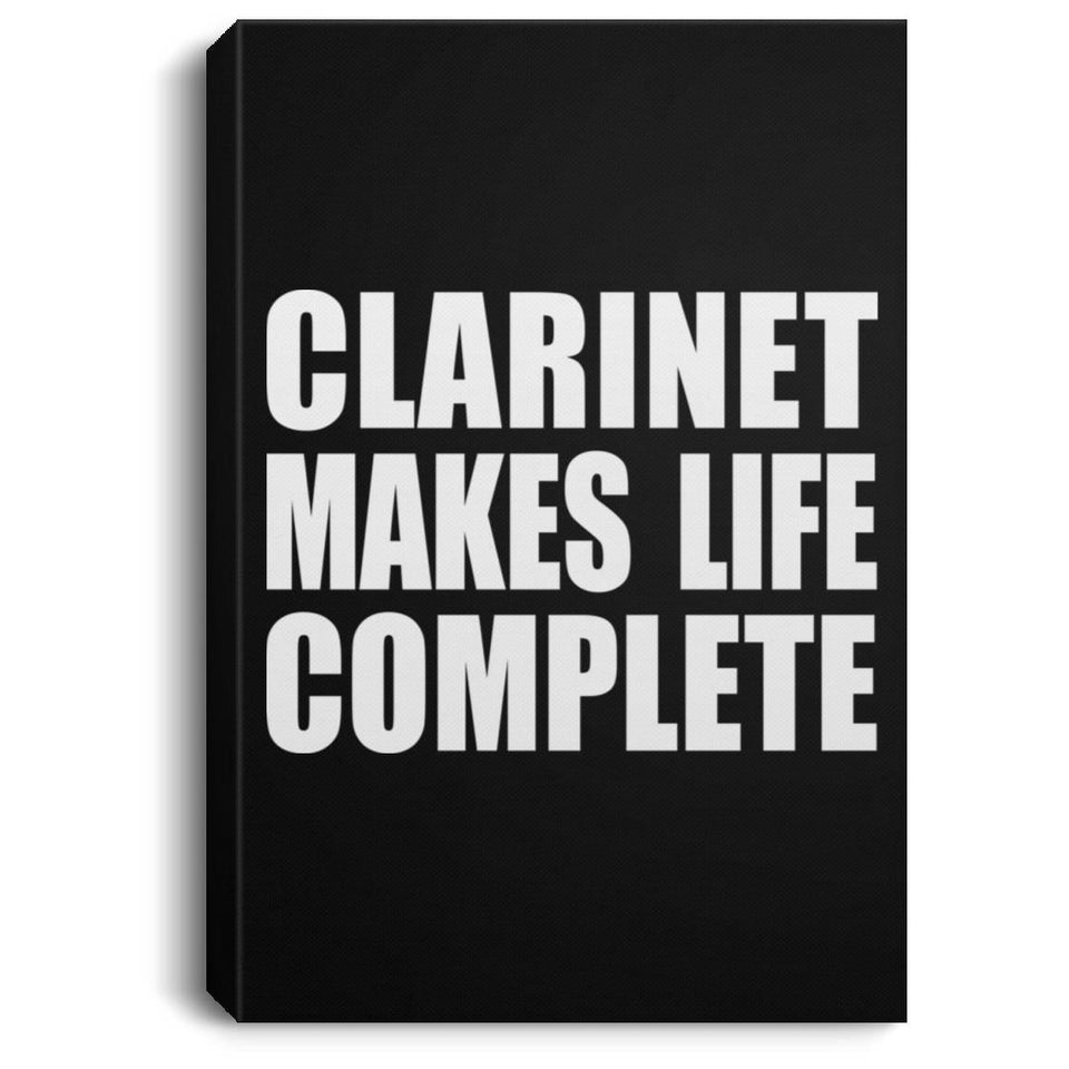 Clarinet Makes Life Complete - Canvas Portrait