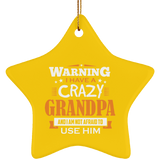 Warning I Have A Crazy Grandpa & I Am Not Afraid To Use Him - Star Ornament
