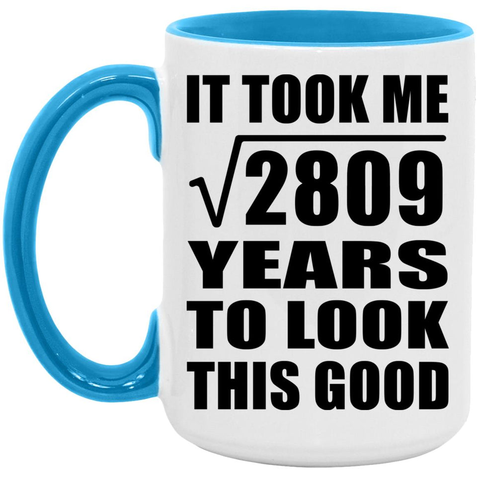 53rd Birthday Took Square Root of 2809 Years To Look Good - 15oz Accent Mug Blue