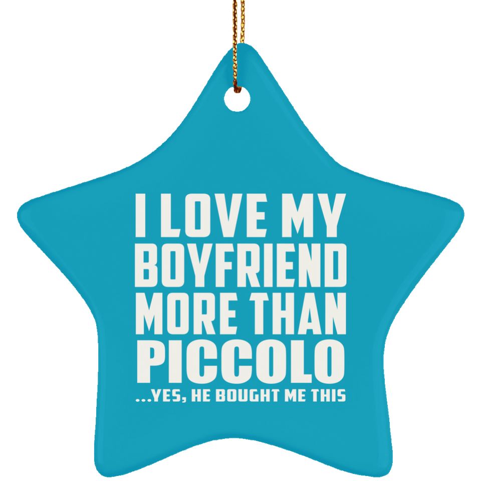 I Love My Boyfriend More Than Piccolo - Star Ornament